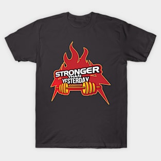 Stronger Than Yesterday T-Shirt